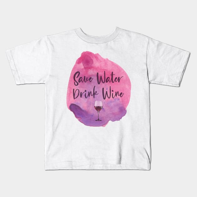 Save Water Drink Wine Funny Quote Kids T-Shirt by sarahwainwright